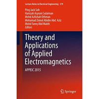 Theory and Applications of Applied Electromagnetics: APPEIC 2015 [Hardcover]