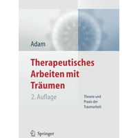 Therapeutisches Arbeiten mit Tr?umen: Theorie und Praxis der Traumarbeit [Paperback]