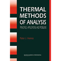 Thermal Methods of Analysis: Principles, Applications and Problems [Paperback]