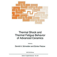 Thermal Shock and Thermal Fatigue Behavior of Advanced Ceramics [Hardcover]