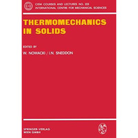 Thermomechanics in Solids: A Symposium Held at CISM, Udine, July 1974 [Paperback]