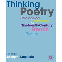 Thinking Poetry: Philosophical Approaches to Nineteenth-Century French Poetry [Paperback]