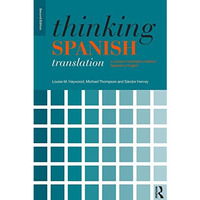 Thinking Spanish Translation: A Course in Translation Method: Spanish to English [Paperback]