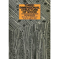 Three-dimensional structure of wood: An Ultrastructural Approach [Paperback]