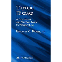 Thyroid Disease: A Case-Based and Practical Guide for Primary Care [Paperback]