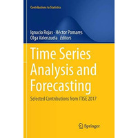 Time Series Analysis and Forecasting: Selected Contributions from ITISE 2017 [Paperback]