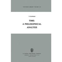 Time: A Philosophical Analysis [Hardcover]