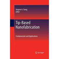 Tip-Based Nanofabrication: Fundamentals and Applications [Paperback]