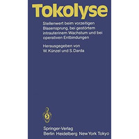 Tokolyse: Stellenwert beim vorzeitigen Blasensprung, bei gest?rtem intrauterinem [Paperback]