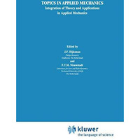 Topics in Applied Mechanics: Integration of Theory and Applications in Applied M [Hardcover]