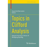 Topics in Clifford Analysis: Special Volume in Honor of Wolfgang Spr??ig [Hardcover]