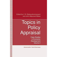 Topics in Policy Appraisal: Volume 2: Case-Studies in Economic Development [Paperback]