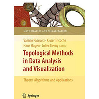 Topological Methods in Data Analysis and Visualization: Theory, Algorithms, and  [Paperback]