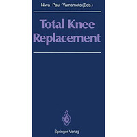 Total Knee Replacement: Proceeding of the International Symposium on Total Knee  [Paperback]