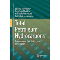 Total Petroleum Hydrocarbons: Environmental Fate, Toxicity, and Remediation [Hardcover]