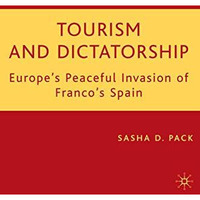 Tourism and Dictatorship: Europe's Peaceful Invasion of Franco's Spain [Paperback]