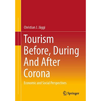 Tourism before, during and after Corona: Economic and social perspectives [Paperback]