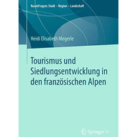 Tourismus und Siedlungsentwicklung in den franz?sischen Alpen [Paperback]