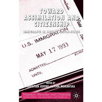 Toward Assimilation and Citizenship: Immigrants in Liberal Nation-States [Hardcover]