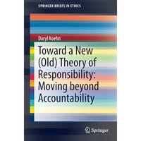 Toward a New (Old) Theory of Responsibility:  Moving beyond Accountability [Paperback]