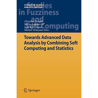 Towards Advanced Data Analysis by Combining Soft Computing and Statistics [Paperback]