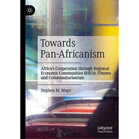 Towards Pan-Africanism: Africas Cooperation through Regional Economic Communiti [Hardcover]