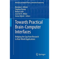 Towards Practical Brain-Computer Interfaces: Bridging the Gap from Research to R [Paperback]