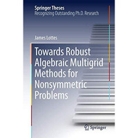 Towards Robust Algebraic Multigrid Methods for Nonsymmetric Problems [Hardcover]