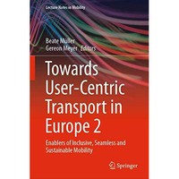 Towards User-Centric Transport in Europe 2: Enablers of Inclusive, Seamless and  [Hardcover]