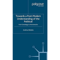 Towards a Post-Modern Understanding of the Political: From Genealogy to Hermeneu [Paperback]