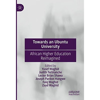 Towards an Ubuntu University: African Higher Education Reimagined [Hardcover]