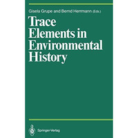 Trace Elements in Environmental History: Proceedings of the Symposium held from  [Paperback]