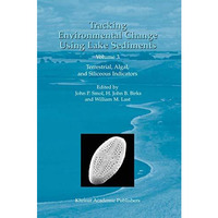 Tracking Environmental Change Using Lake Sediments: Volume 3: Terrestrial, Algal [Hardcover]