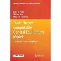 Trade Theory in Computable General Equilibrium Models: Armington, Krugman and Me [Paperback]