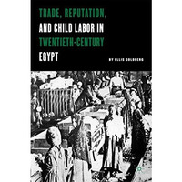 Trade, Reputation, and Child Labor in Twentieth-Century Egypt [Hardcover]