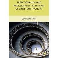 Traditionalism and Radicalism in the History of Christian Thought [Hardcover]