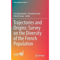 Trajectories and Origins: Survey on the Diversity of the French Population [Hardcover]