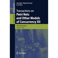 Transactions on Petri Nets and Other Models of Concurrency XII [Paperback]