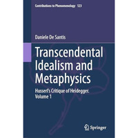 Transcendental Idealism and Metaphysics: Husserl's Critique of Heidegger. Volume [Hardcover]