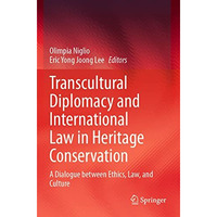 Transcultural Diplomacy and International Law in Heritage Conservation: A Dialog [Paperback]