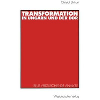 Transformation in Ungarn und der DDR: Eine vergleichende Analyse [Paperback]