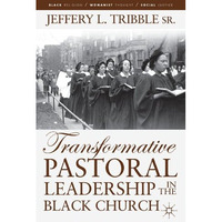 Transformative Pastoral Leadership in the Black Church [Paperback]