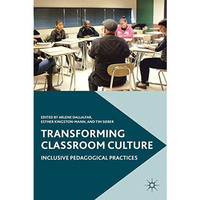 Transforming Classroom Culture: Inclusive Pedagogical Practices [Hardcover]