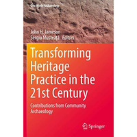 Transforming Heritage Practice in the 21st Century: Contributions from Community [Paperback]