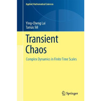 Transient Chaos: Complex Dynamics on Finite Time Scales [Paperback]