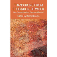 Transitions from Education to Work: New Perspectives from Europe and Beyond [Hardcover]