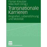 Transnationale Karrieren: Biografien, Lebensf?hrung und Mobilit?t [Paperback]