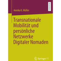 Transnationale Mobilit?t und pers?nliche Netzwerke Digitaler Nomaden [Paperback]