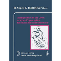 Transposition of the Great Arteries 25 years after Rashkind Balloon Septostomy [Paperback]