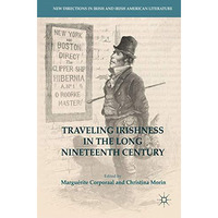 Traveling Irishness in the Long Nineteenth Century [Hardcover]